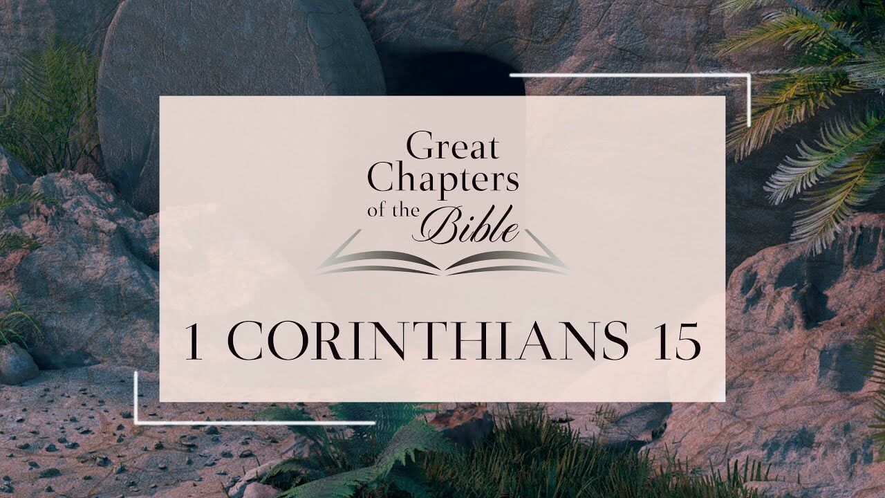 Great Chapters of the Bible: 1 Corinthians 15