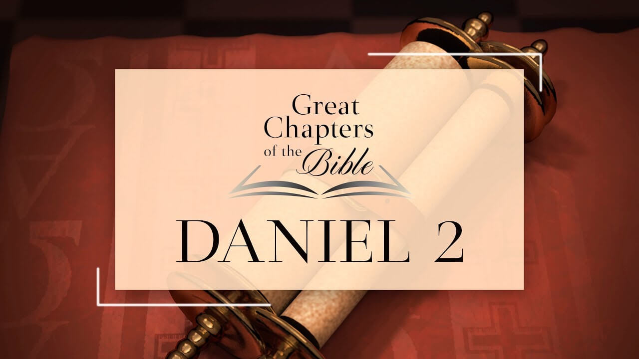 Great Chapters of the Bible: Daniel 2