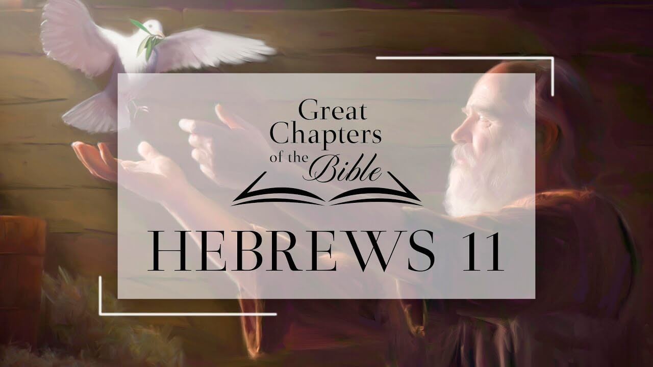 Great Chapters of the Bible: Hebrews 11