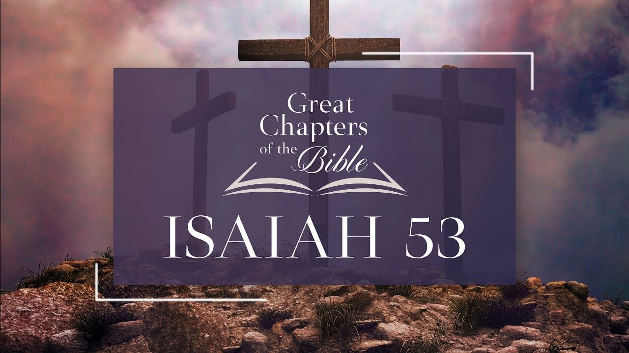 Great Chapters of the Bible: Isaiah 53