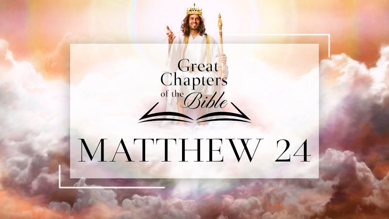 Great.Chapters of the Bible: Matthew 24