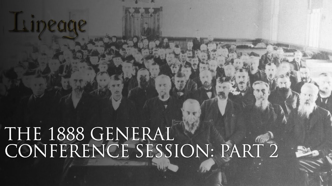 6: The 1888 General Conference Session: Part 2