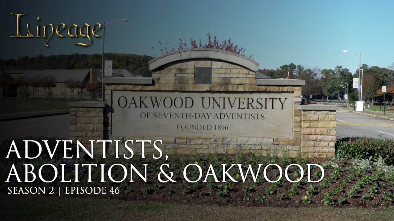 46: Adventist, Abolition & Oakwood