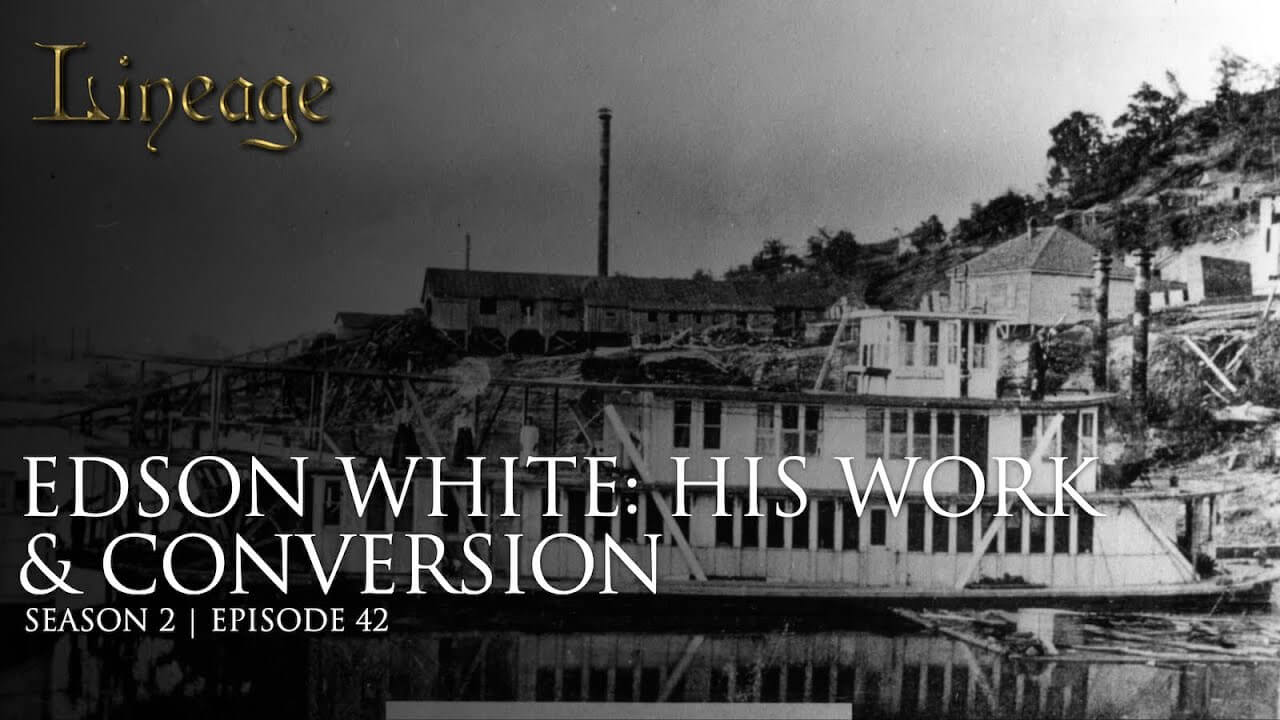 42: Edson White: His Work & Conversion