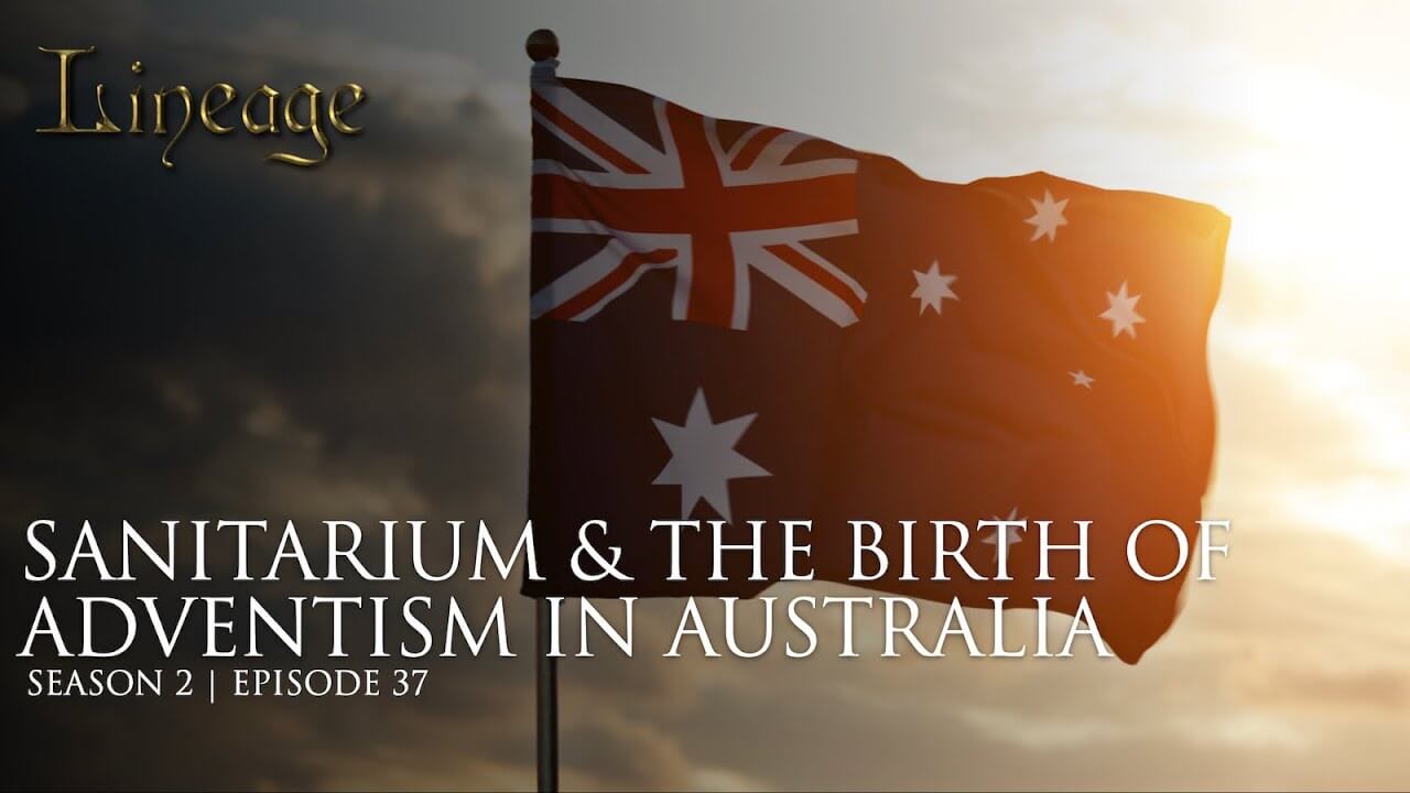 37: Sanitarium & The Birth Of Adventism In Australia 