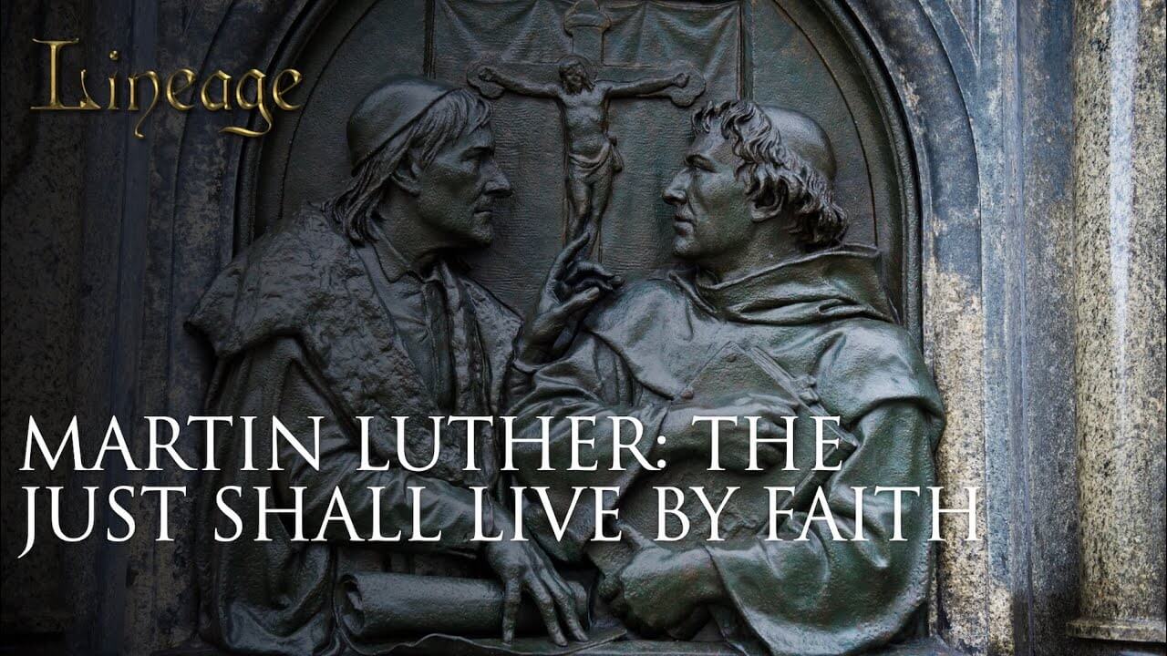 19: Martin Luther: The Just Shall Live By Faith