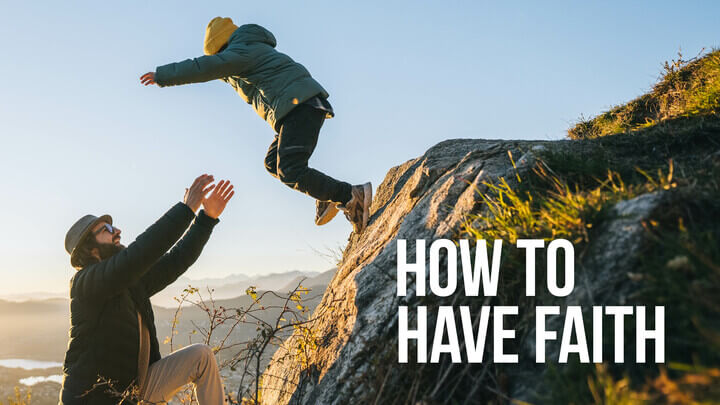 How To Have Faith